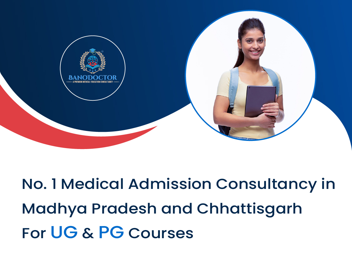 No. 1 Medical Admission Consultancy in Madhya Pradesh and Chhattisgarh for UG & PG Courses
