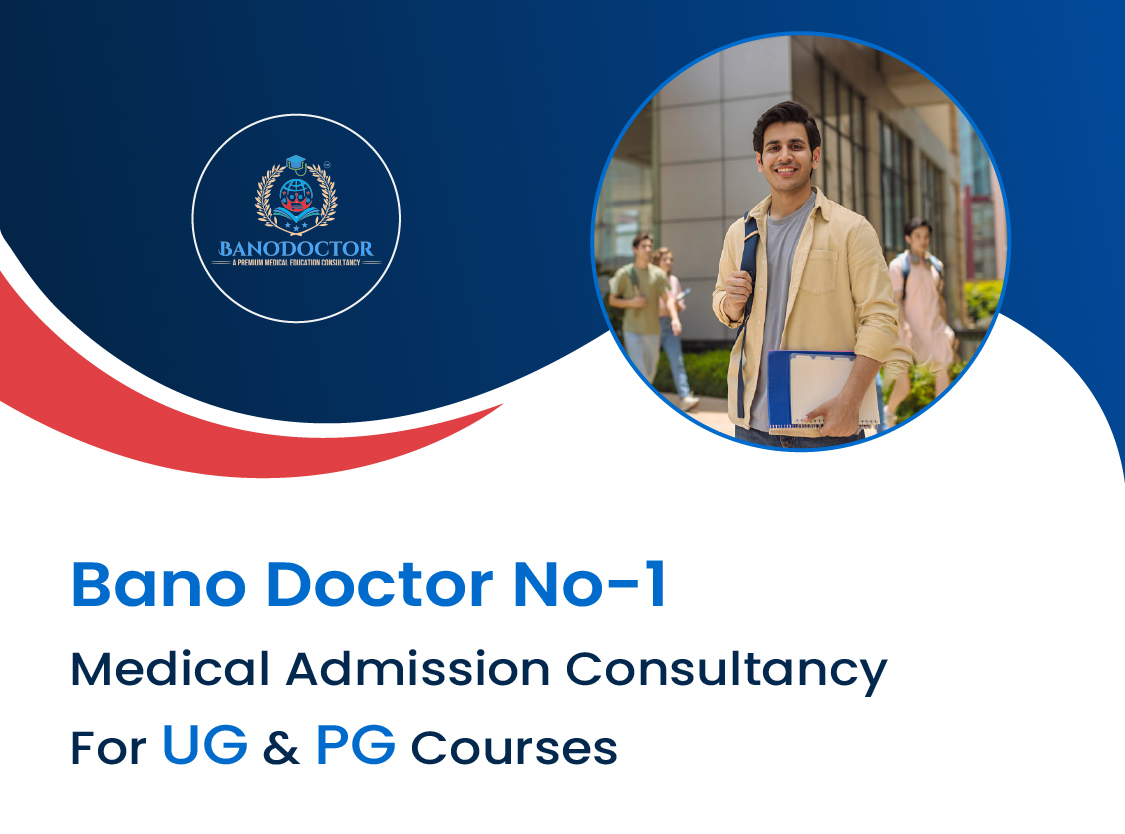 Bano Doctor No-1 Medical Admission Consultancy for  UG & PG Courses